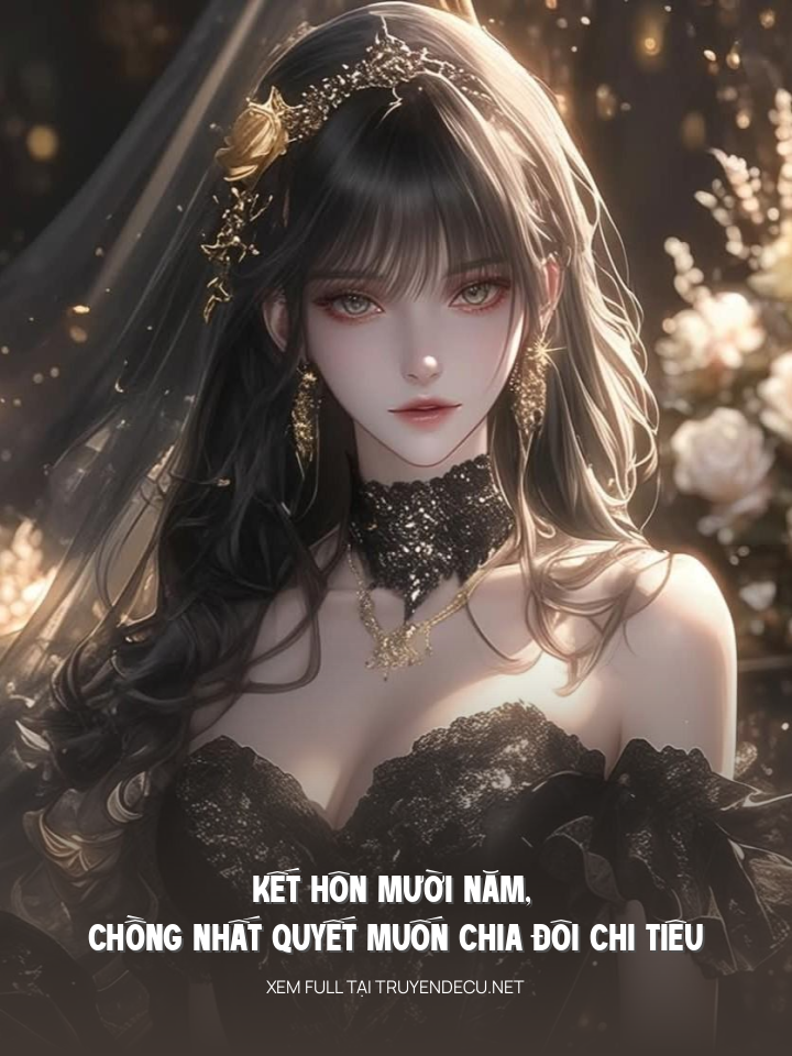 
                            Kết Hôn Mười Năm, Chồng Nhất Quyết Muốn Chia Đôi Chi Tiêu