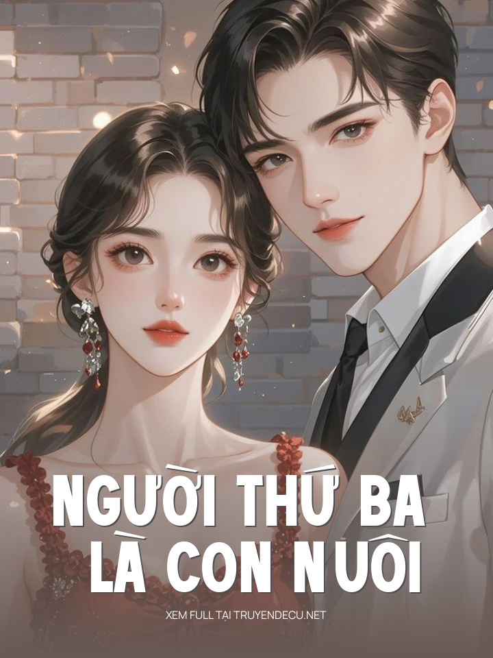 
                            Người Thứ Ba Là Con Nuôi