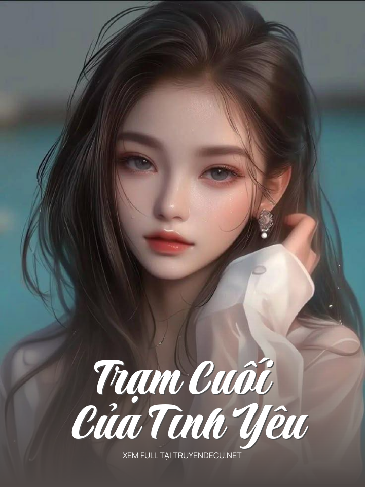 
                            Trạm Cuối Của Tình Yêu
