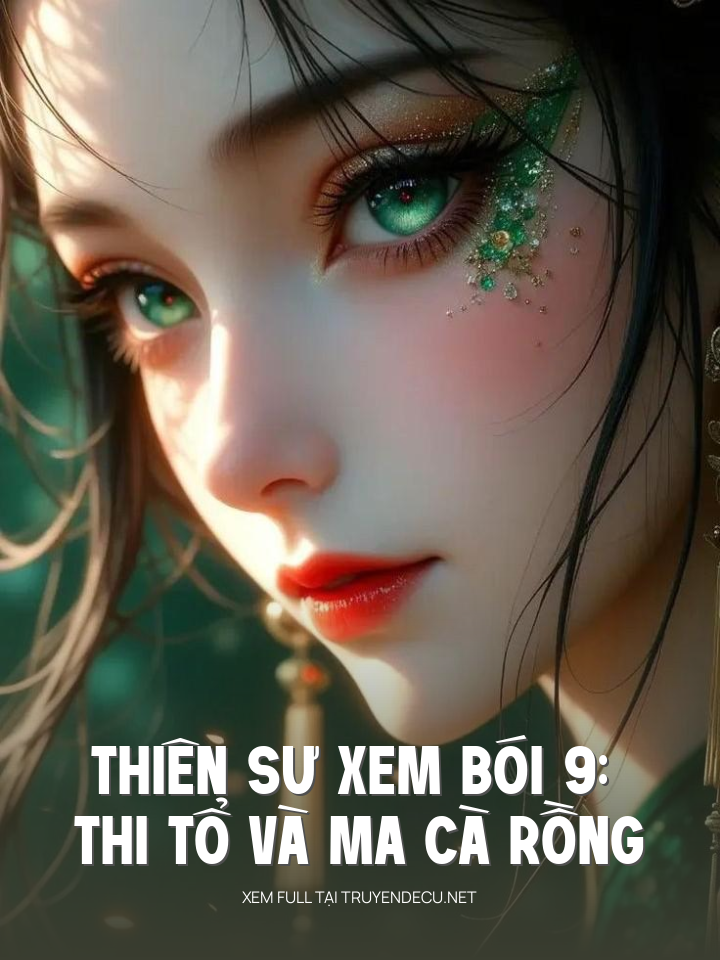 
                            Thiên Sư Xem Bói 9: Thi Tổ Và Ma Cà Rồng
