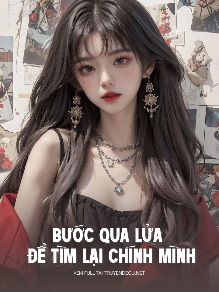 
                            Bước Qua Lửa Để Tìm Lại Chính Mình