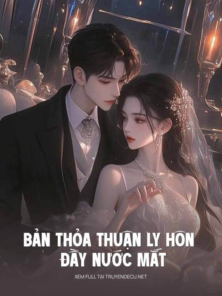 
                            Bản Thỏa Thuận Ly Hôn Đầy Nước Mắt