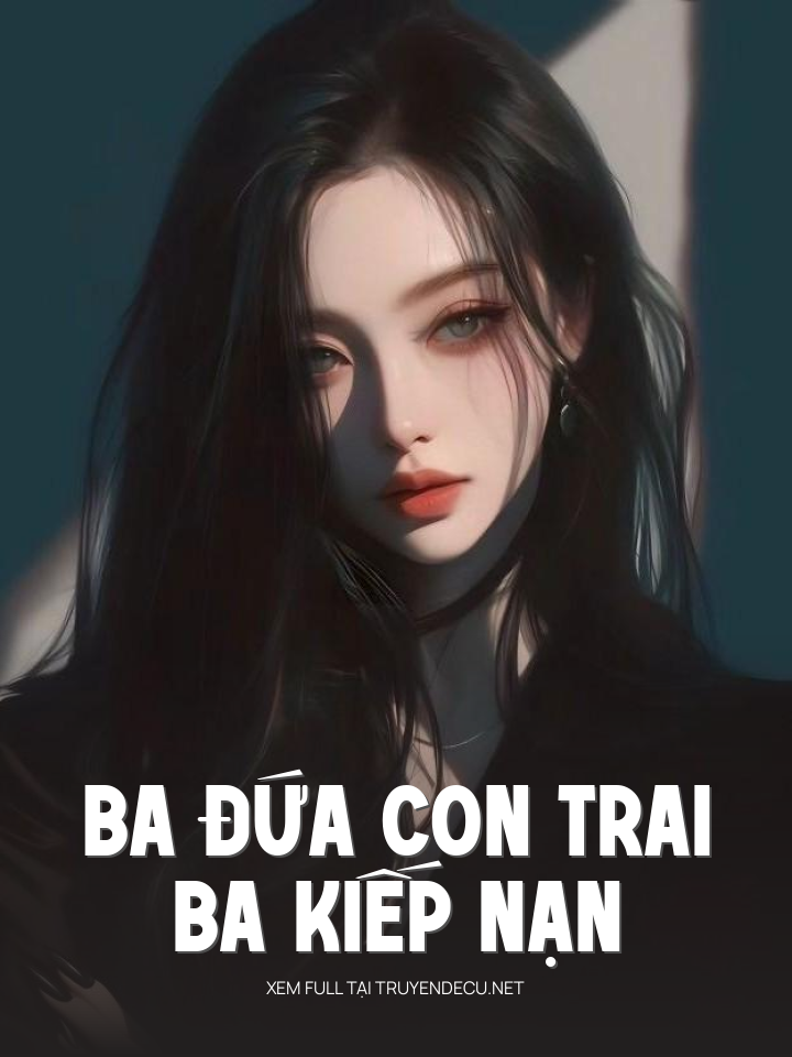 
                            Ba Đứa Con Trai, Ba Kiếp Nạn