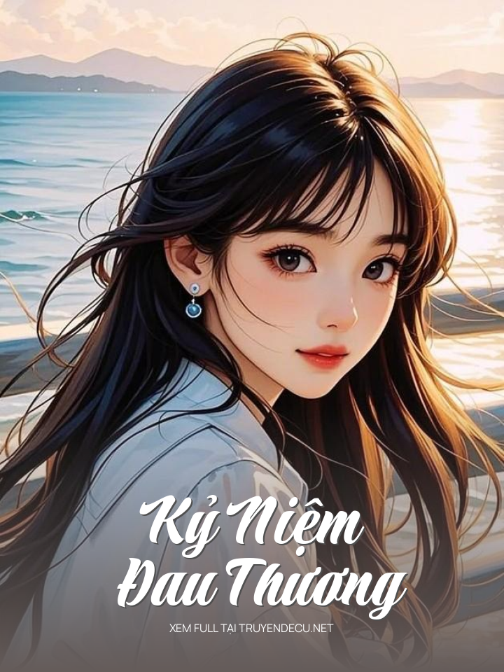 
                            Kỷ Niệm Đau Thương