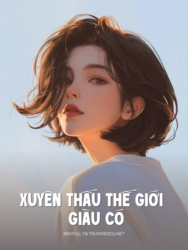 
                            Xuyên Thấu Thế Giới Giàu Có