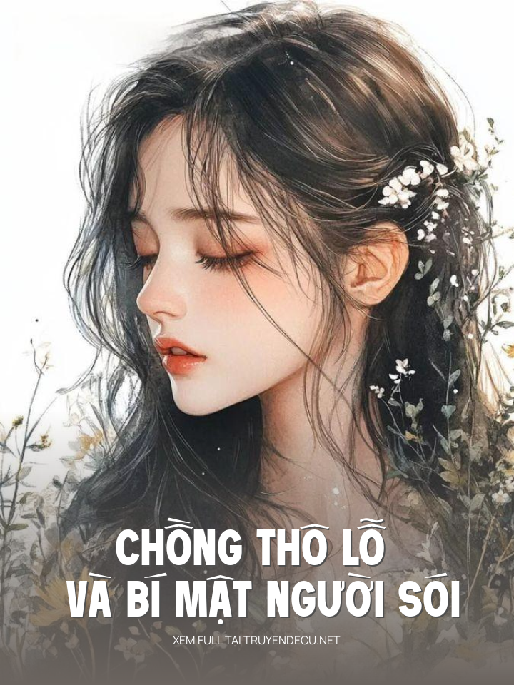 
                            Chồng Thô Lỗ Và Bí Mật Người Sói