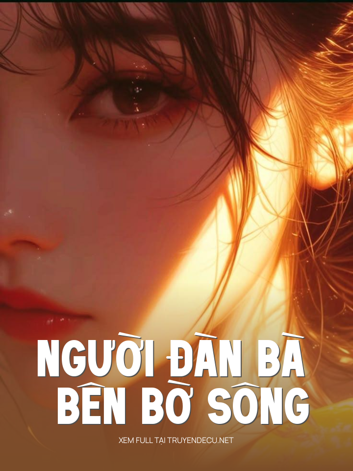 
                            Người Đàn Bà Bên Bờ Sông
