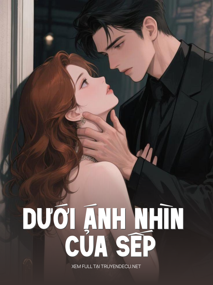 
                            Dưới Ánh Nhìn Của Sếp