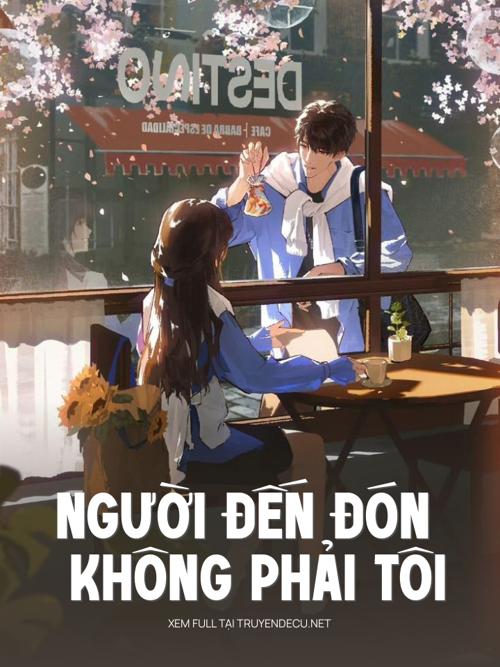 
                            Người Đến Đón Không Phải Tôi
