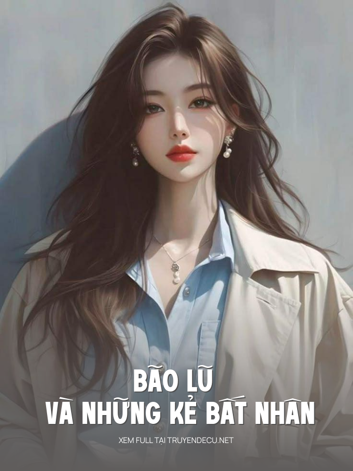 
                            Bão Lũ Và Những Kẻ Bất Nhân