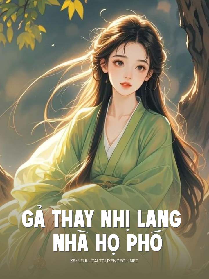 
                            Gả Thay Nhị Lang Nhà Họ Phó