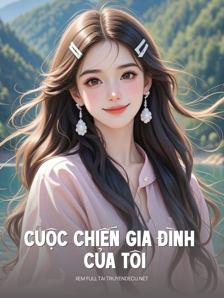 
                            Cuộc Chiến Gia Đình Của Tôi