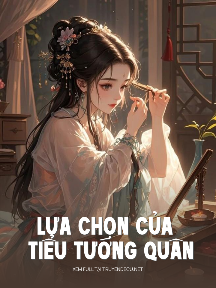 
                            Lựa Chọn Của Tiểu Tướng Quân