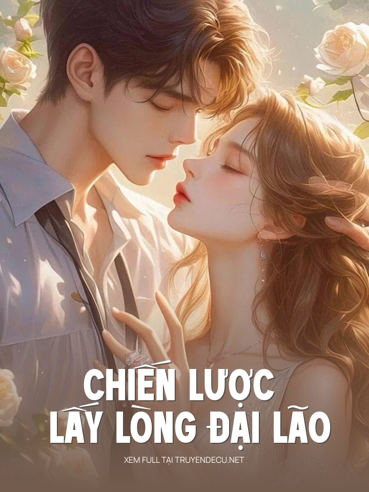 
                            Chiến Lược Lấy Lòng Đại Lão