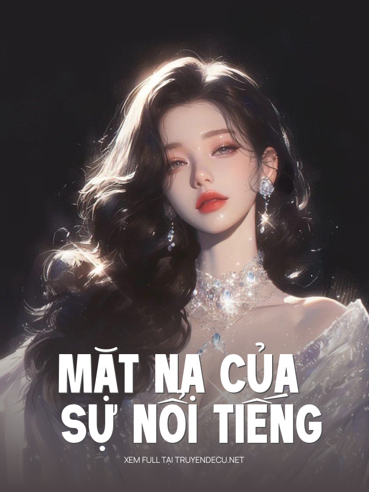 
                            Mặt Nạ Của Sự Nổi Tiếng