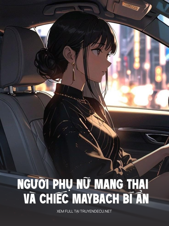 
                            Người Phụ Nữ Mang Thai Và Chiếc Maybach Bí Ẩn