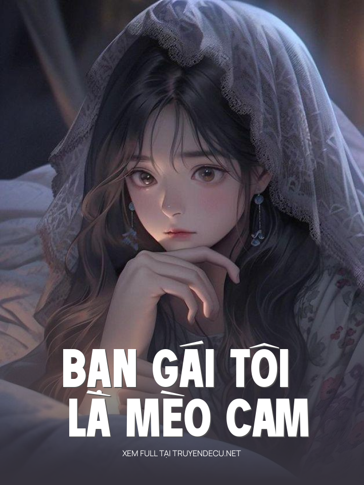 
                            Bạn Gái Tôi Là Mèo Cam