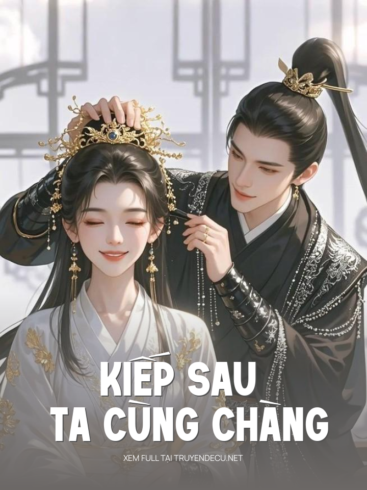 Kiếp Sau Ta Cùng Chàng