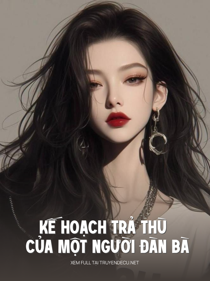 
                            Kế Hoạch Trả Thù Của Một Người Đàn Bà