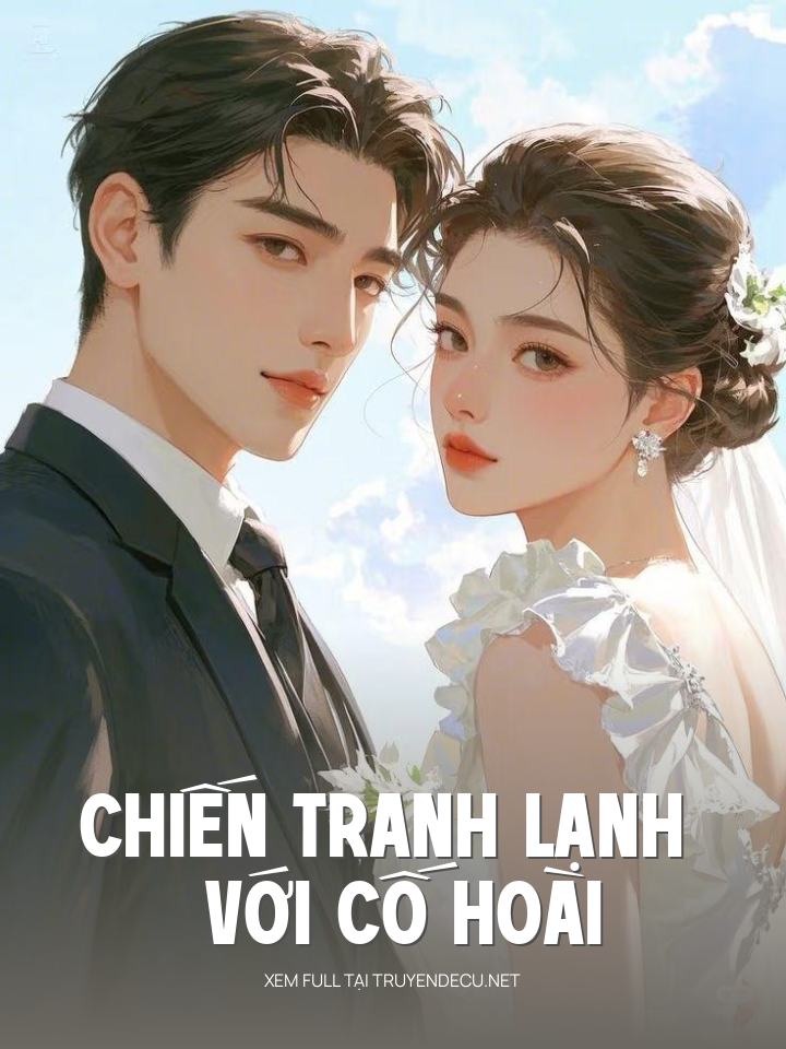 
                            Chiến Tranh Lạnh Với Cố Hoài
