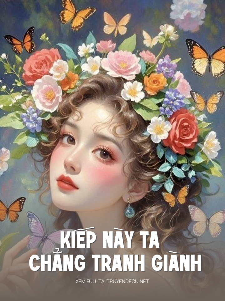 
                            Kiếp Này Ta Chẳng Tranh Giành