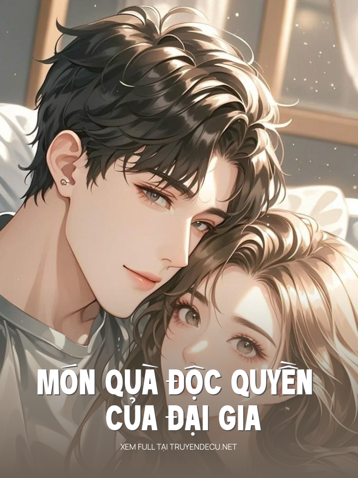 
                            Món Quà Độc Quyền Của Đại Gia