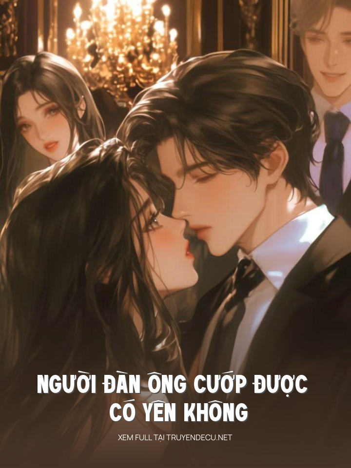 
                            Người Đàn Ông Cướp Được Có Yên Không