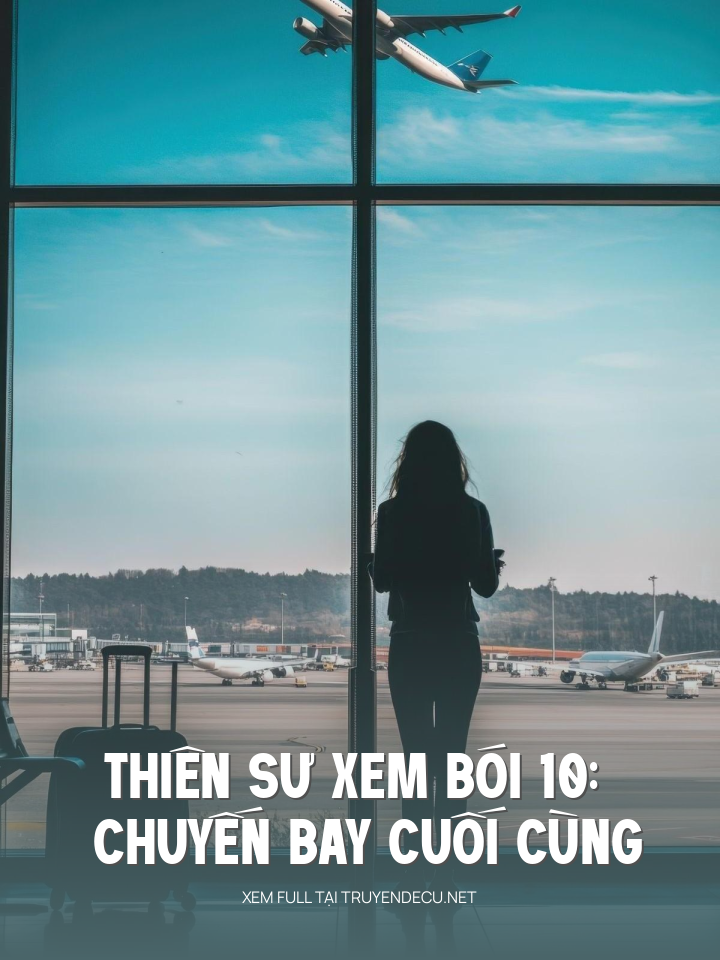
                            Thiên Sư Xem Bói 10: Chuyến Bay Cuối Cùng