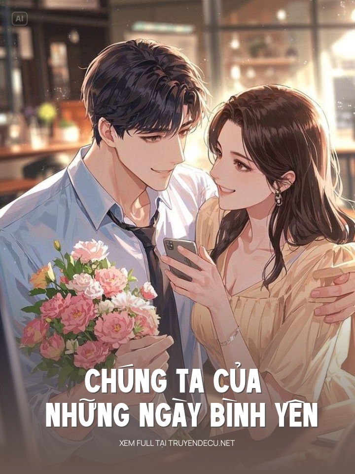 
                            Chúng Ta Của Những Ngày Bình Yên