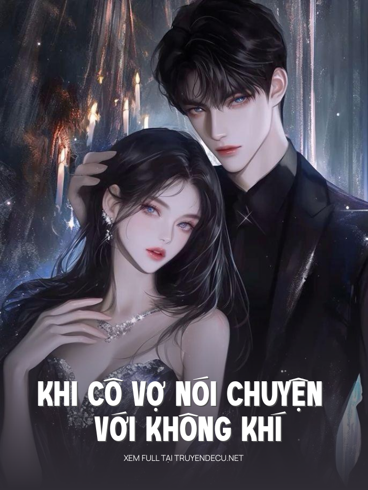 
                            Khi Cô Vợ Nói Chuyện Với Không Khí