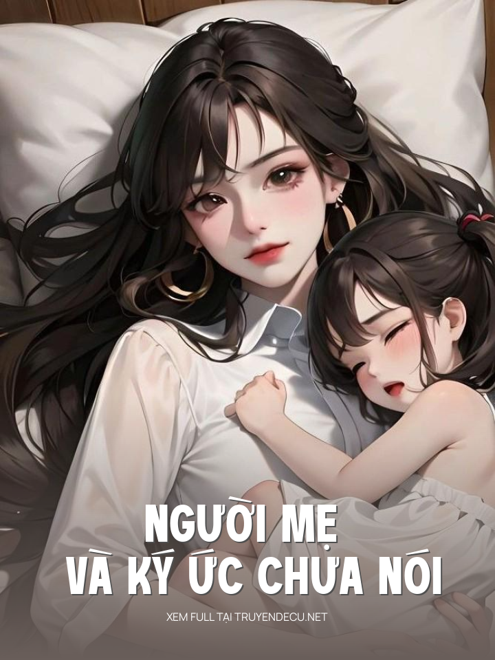 
                            Người Mẹ Và Ký Ức Chưa Nói