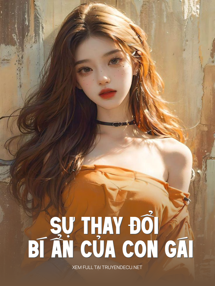 Sự Thay Đổi Bí Ẩn Của Con Gái