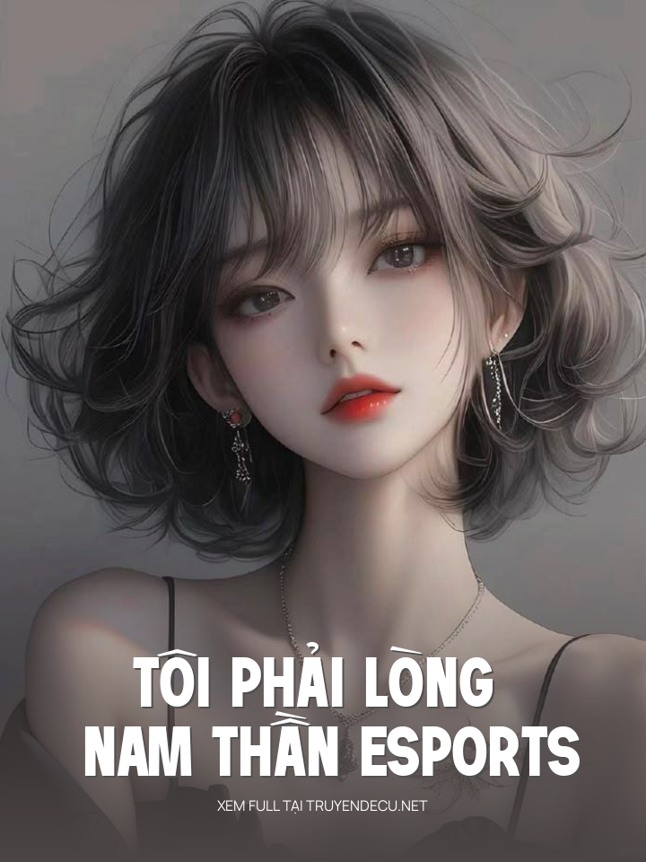 
                            Tôi Phải Lòng Nam Thần Esports