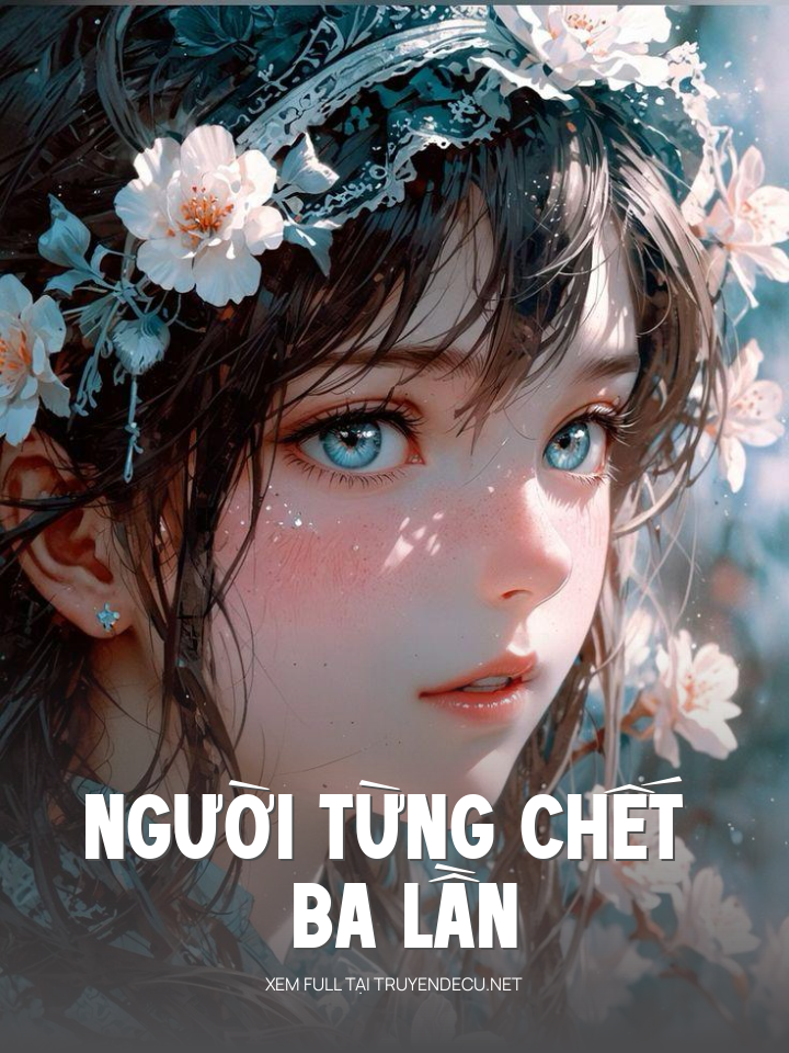 
                            Người Từng Chết Ba Lần