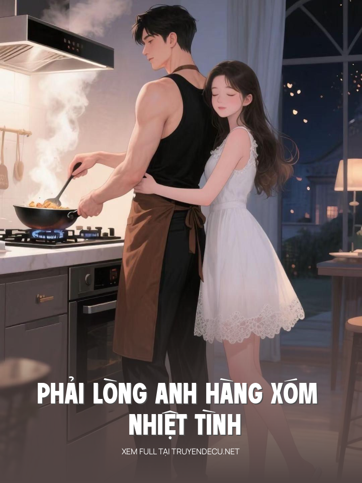 
                            Phải Lòng Anh Hàng Xóm Nhiệt Tình