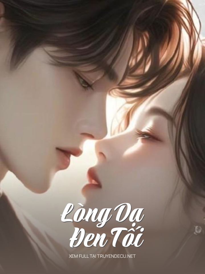 
                            Lòng Dạ Đen Tối