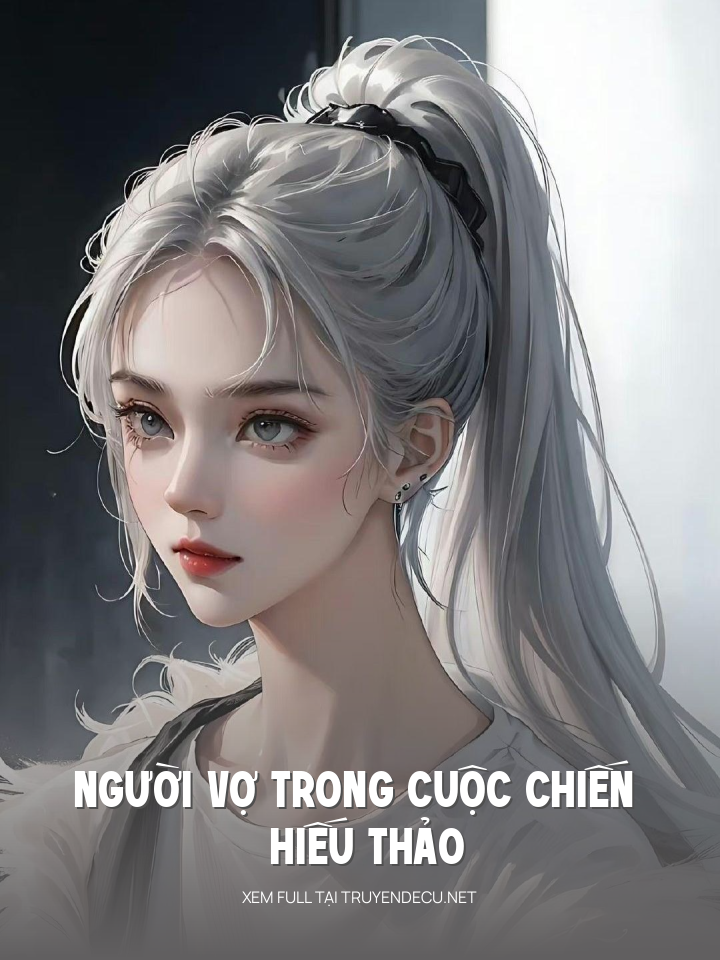 
                            Người Vợ Trong Cuộc Chiến Hiếu Thảo