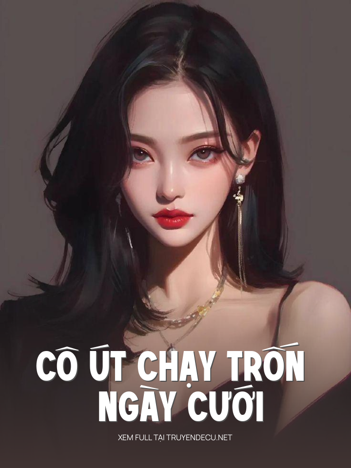 
                            Cô Út Chạy Trốn Ngày Cưới