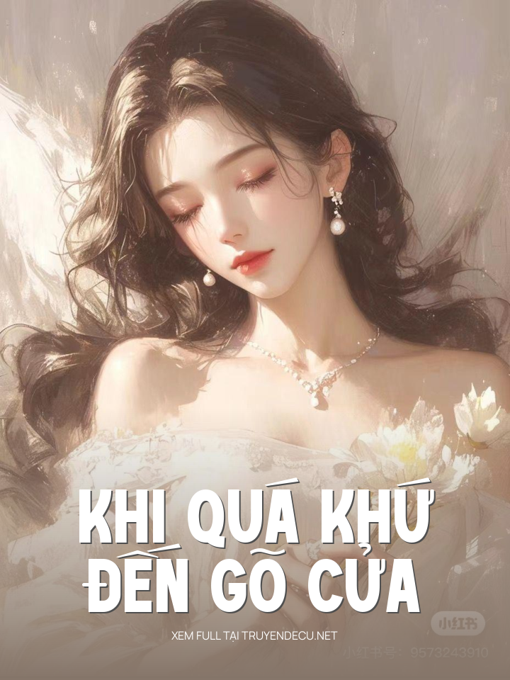 
                            Khi Quá Khứ Đến Gõ Cửa