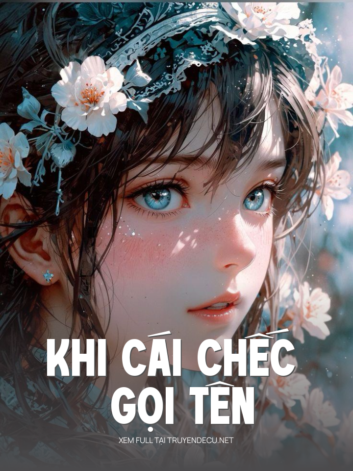 
                            Khi Cái Chếc Gọi Tên