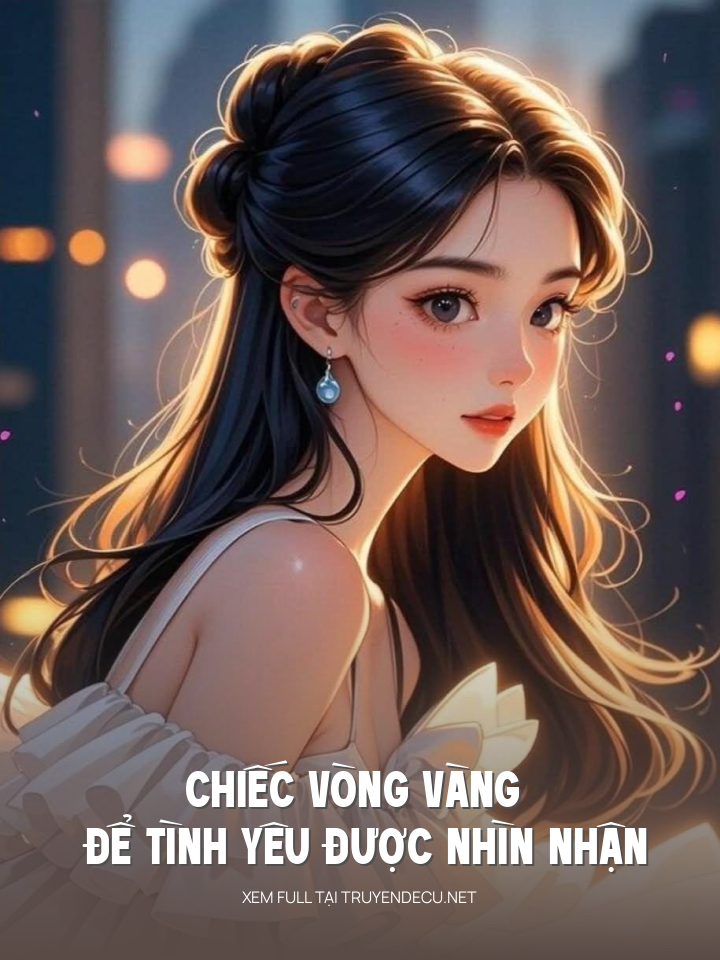 Chiếc Vòng Vàng Để Tình Yêu Được Nhìn Nhận