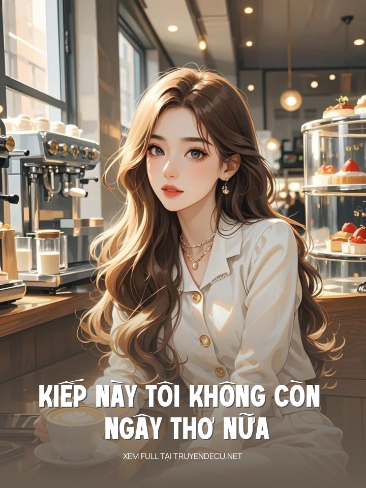 
                            Kiếp Này Tôi Không Còn Ngây Thơ Nữa