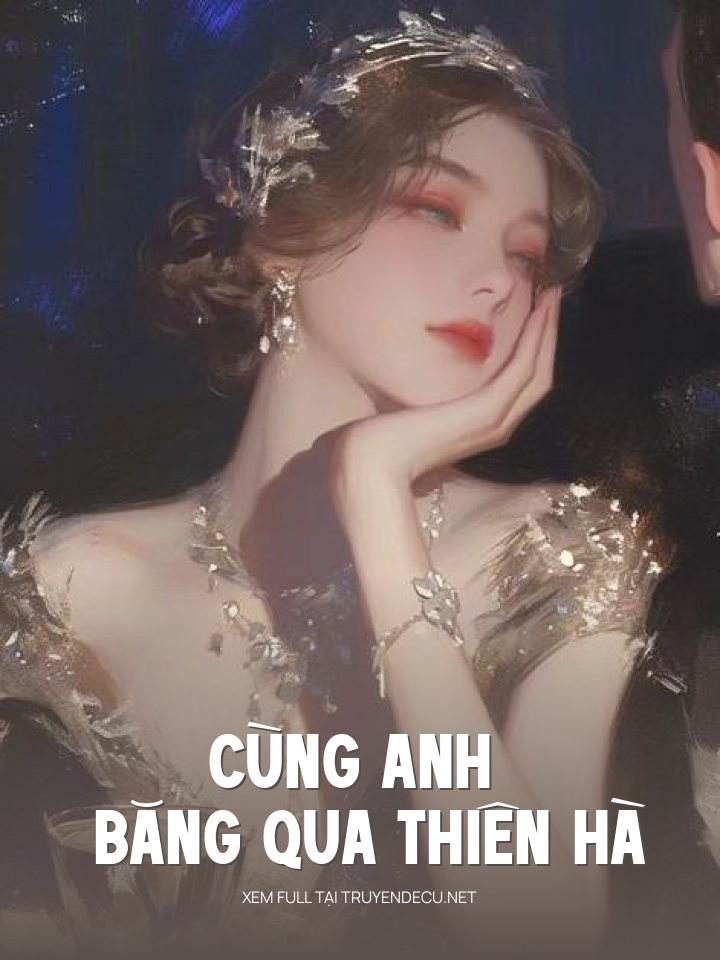 
                            Cùng Anh Băng Qua Thiên Hà