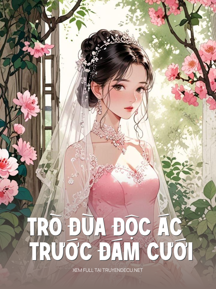 
                            Trò Đùa Độc Ác Trước Đám Cưới