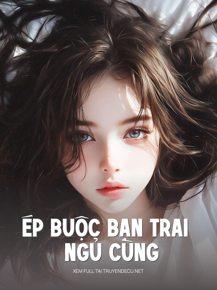 
                            Ép Buộc Bạn Trai Ngủ Cùng