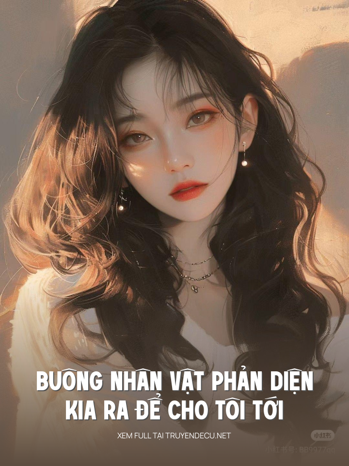 
                            Buông Nhân Vật Phản Diện Kia Ra Để Cho Tôi Tới