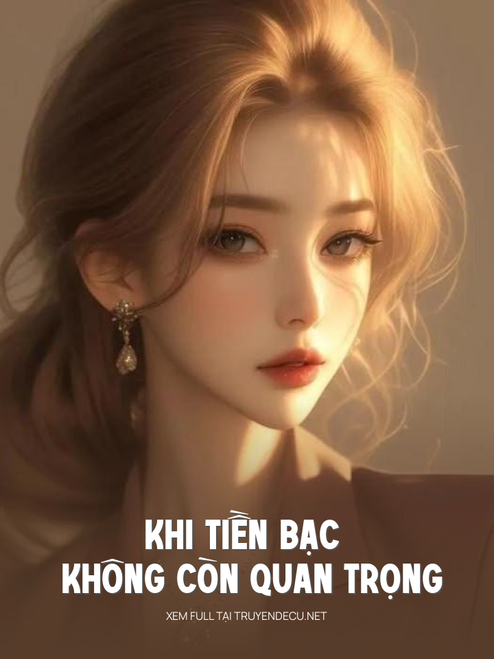 Khi Tiền Bạc Không Còn Quan Trọng