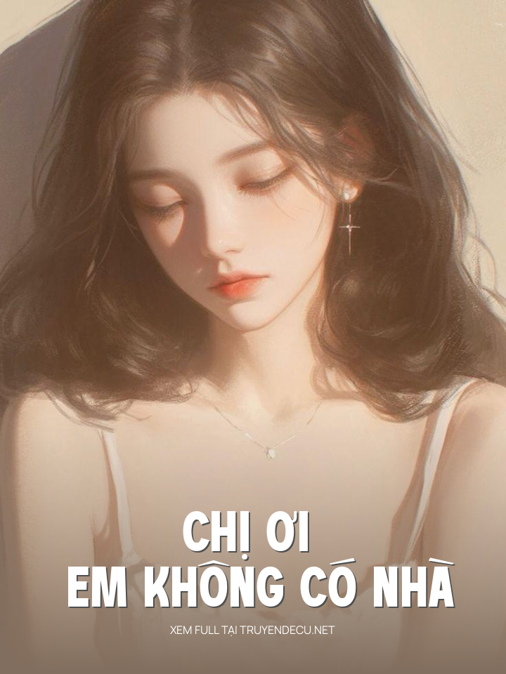 Chị Ơi Em Không Có Nhà