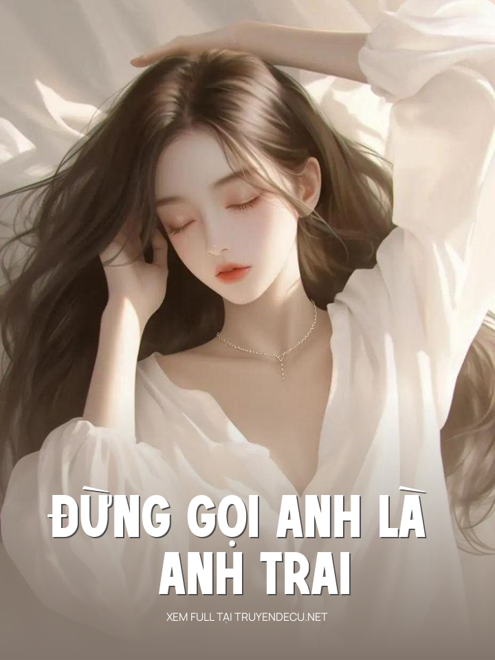 Đừng Gọi Anh Là Anh Trai