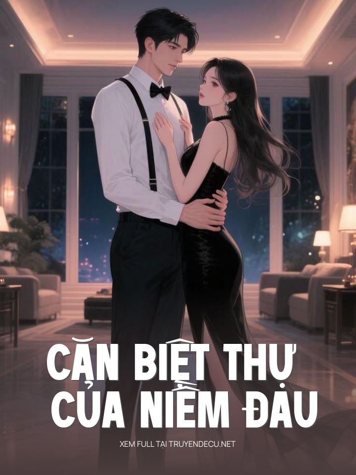 
                            Căn Biệt Thự Của Niềm Đau